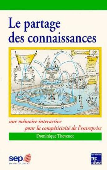 Couverture du livre « Le partage des connaissances : une mémoire interactive pour la compétitivité de l'entreprise » de Dominique Thevenot aux éditions Tec Et Doc