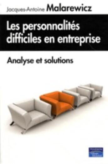 Couverture du livre « Les personnalités difficiles en entreprise » de Malarewicz aux éditions Pearson