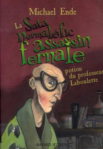 Couverture du livre « La sata normaléfic ; assassin fernale ; potion du professeur Laboulette » de Michael Ende aux éditions Bayard Jeunesse