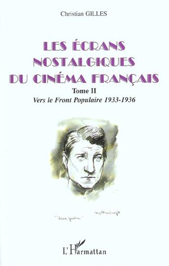 Couverture du livre « Les ecrans nostalgiques du cinema francais - vol02 - tome ii : vers le front populaire 1933-1936 » de Christian Gilles aux éditions L'harmattan