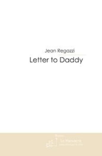 Couverture du livre « Letter to daddy » de Regazzi-J aux éditions Le Manuscrit