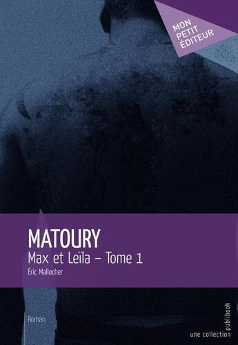 Couverture du livre « Max et Leïla t.1 ; Matoury » de Eric Mallocher aux éditions Publibook