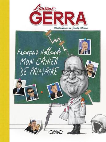 Couverture du livre « François Hollande ; mon cahier de primaire » de Laurent Gerra et Jean-Louis Festjens aux éditions Michel Lafon