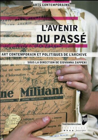 Couverture du livre « L'avenir du passé ; art contemporain et politiques de l'archive » de Giovanna Zapperi aux éditions Pu De Rennes