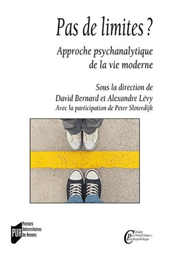 Couverture du livre « Pas de limites ? approche psychanalytique de la vie moderne avec la participation de Peter Sloter » de David Bernard et Alexandre Levy aux éditions Pu De Rennes