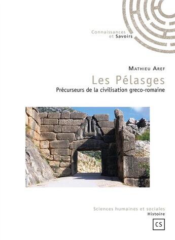 Couverture du livre « Les Pélasges » de Mathieu Aref aux éditions Connaissances Et Savoirs