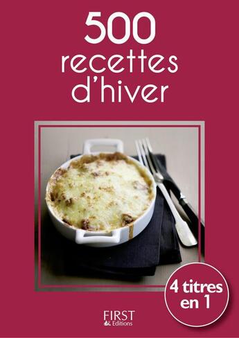 Couverture du livre « 500 recettes d'hiver ; 4 titres en 1 » de Heloise Martel aux éditions First