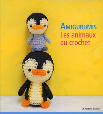 Couverture du livre « Amigurumis ; les animaux au crochet » de Mitsuki Hoshi aux éditions De Saxe