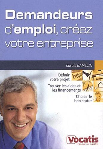 Couverture du livre « Demandeurs d'emploi, créez votre entreprise » de Carole Gamelin aux éditions Studyrama