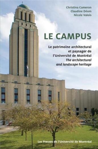 Couverture du livre « Le campus - le patrimoine architectural et paysager de l'universite de montreal / the architectural » de Cameron/Deom/Valois aux éditions Pu De Montreal