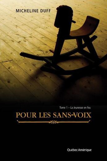 Couverture du livre « Pour les sans voix v 01 la jeunesse en feu » de Micheline Duff aux éditions Quebec Amerique