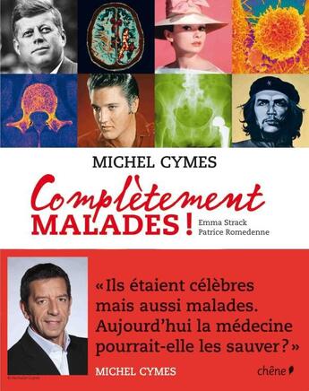 Couverture du livre « Complètement malades ! » de Michel Cymes et Emma Strack et Patrice Romedenne aux éditions Chene
