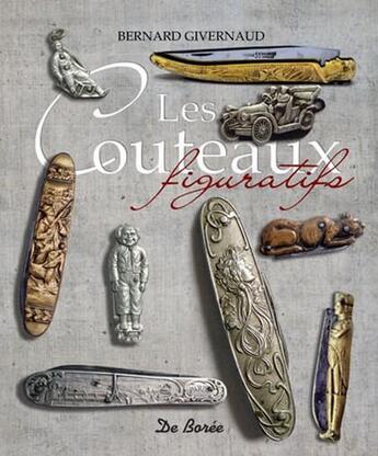 Couverture du livre « Les couteaux figuratifs » de Bernard Givernaud aux éditions De Boree