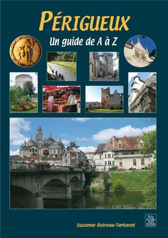 Couverture du livre « Périgueux, un guide de A à Z » de Suzanne Boireau-Tart aux éditions Editions Sutton