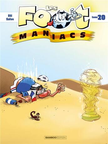 Couverture du livre « Les Foot Maniacs Tome 20 » de Sti et Saive aux éditions Bamboo