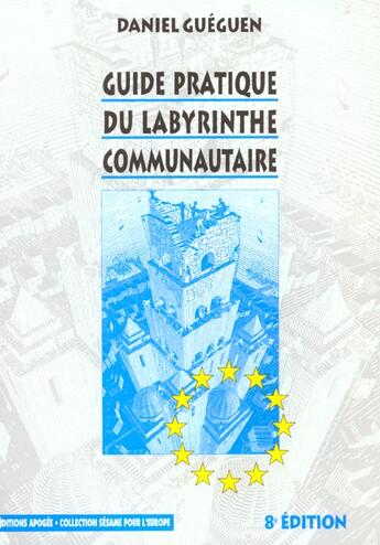 Couverture du livre « Guide pratique du labyrinthe communautaire (8eme ed) » de Daniel Gueguen aux éditions Apogee