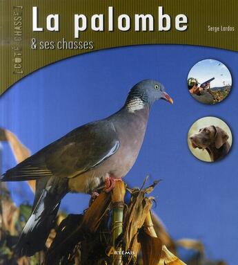 Couverture du livre « La palombe et ses chasses » de Serge Lardos aux éditions Artemis