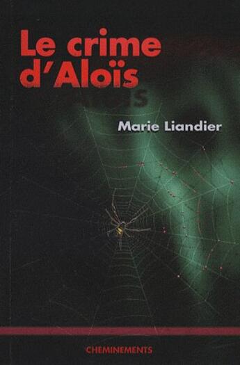 Couverture du livre « Crime D'Alois (Le) » de Liandier Marie aux éditions Cheminements