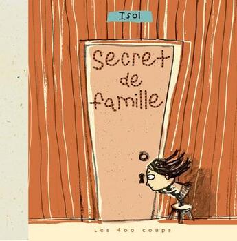 Couverture du livre « Secret de famille » de Isol aux éditions 400 Coups