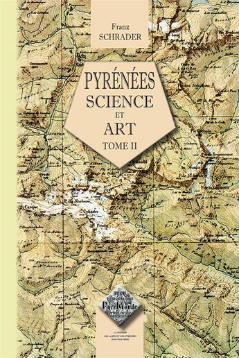 Couverture du livre « Pyrénées Tome 2 ; science et art » de Franz Schrader aux éditions Editions Des Regionalismes