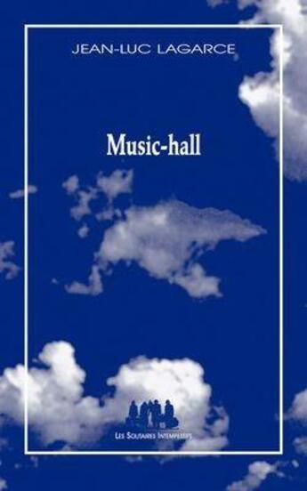 Couverture du livre « Music-hall » de Jean-Luc Lagarce aux éditions Solitaires Intempestifs