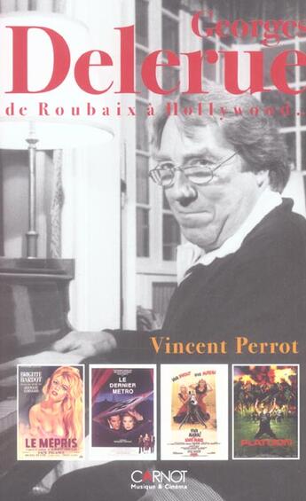 Couverture du livre « Georges Delerue, De Roubaix A Hollywood » de Vincent Perrot aux éditions Carnot