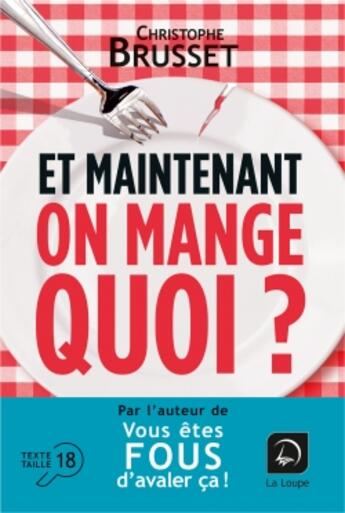 Couverture du livre « Et maintenant on mange quoi ? » de Christophe Brusset aux éditions Editions De La Loupe