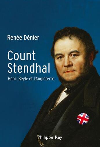 Couverture du livre « Count Stendhal ; Henri Beyle et l'Angleterre » de Renee Denier aux éditions Philippe Rey