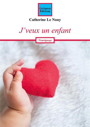 Couverture du livre « J'veux un enfant » de Catherine Le Nouy aux éditions Coetquen