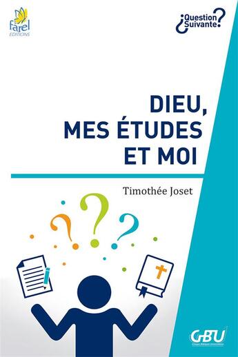 Couverture du livre « Dieu, mes études et moi » de Timothée Joset aux éditions Farel