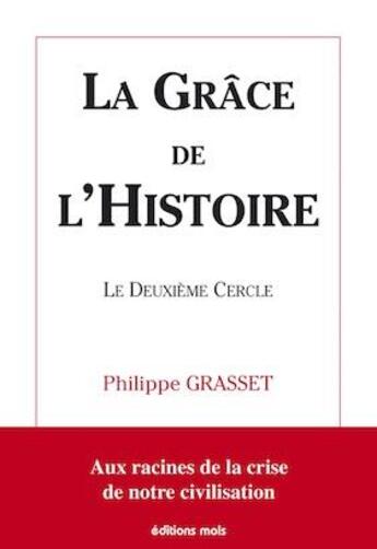 Couverture du livre « La grâce de l'histoire ; le deuxième cercle » de Philippe Grasset aux éditions Mols