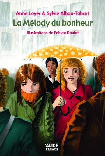 Couverture du livre « La Mélody du bonheur » de Anne Loyer et Sylvie Albou-Tabart et Fabien Doulut aux éditions Alice