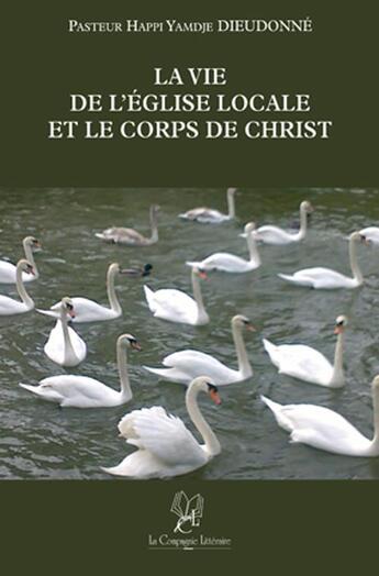 Couverture du livre « La vie de l'église locale » de Happi Dieudonne aux éditions La Compagnie Litteraire