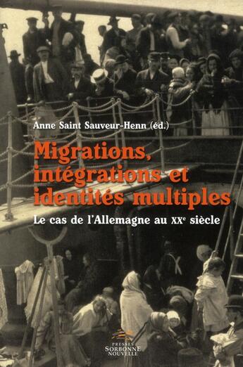 Couverture du livre « Migrations, integrations et identites multiples. le cas de l'allemagn » de Saint Sauveur-Henn aux éditions Presses De La Sorbonne Nouvelle