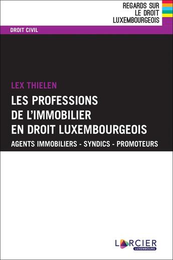 Couverture du livre « La profession de l'immobilier en droit luxembourgeois (2e édition) » de Lex Thielen aux éditions Promoculture