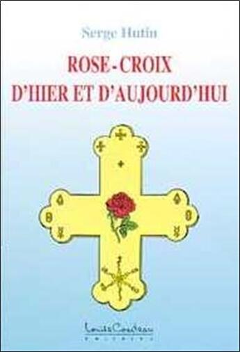 Couverture du livre « Rose-croix d'hier et d'aujourd'hui » de Serge Hutin aux éditions Louise Courteau