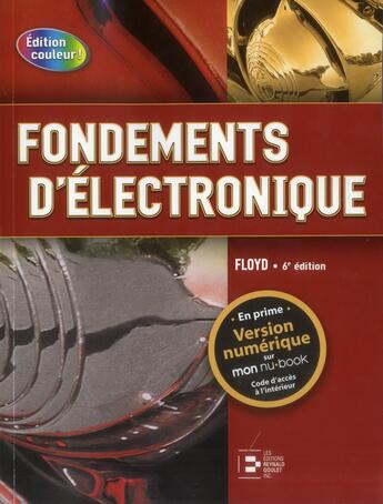 Couverture du livre « Fondements d'électronique ; circuits c.c. ; circuits c.a. ; composants et applications (6e édition) » de Thomas L. Floyd aux éditions Reynald Goulet