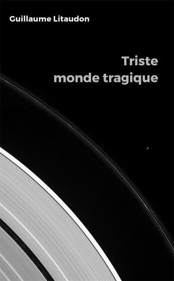 Couverture du livre « Triste monde tragique » de Litaudon Guillaume aux éditions Yomli