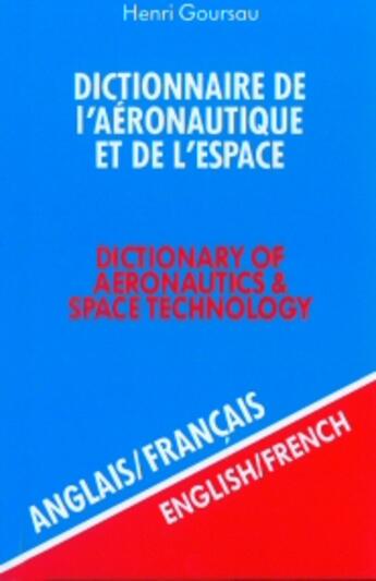 Couverture du livre « Dictionnaire De L'Aeronautique Et De L'Espace T.1 ; Anglais-Francais » de Henri Goursau aux éditions Henri Goursau