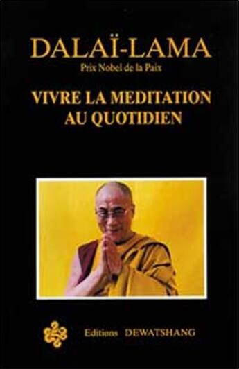 Couverture du livre « Vivre la meditation au quotidien » de Dalai-Lama aux éditions Dewatshang