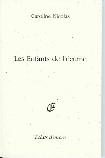 Couverture du livre « Les enfants de l'écume » de Catherine Nicolas aux éditions Eclats D'encre