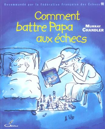 Couverture du livre « Comment battre papa aux echecs » de Chandler/Murray aux éditions Olibris