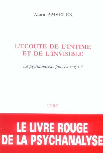 Couverture du livre « L'ecoute de l'intime et de l'invisible. la psychanalyse, plus en corps ? » de Alain Amselek aux éditions Cerp