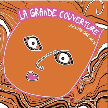 Couverture du livre « La grande couverture » de Juliette Gregoire aux éditions L'initiale