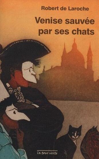 Couverture du livre « Venise sauvée par ses chats » de Robert De Laroche aux éditions La Tour Verte