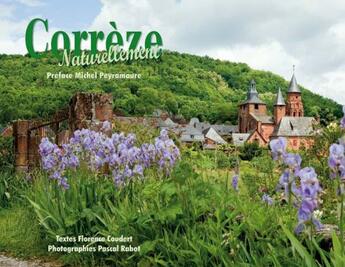 Couverture du livre « Corrèze naturellement » de Pascal Rabot et Florence Coudert aux éditions Mines De Rien