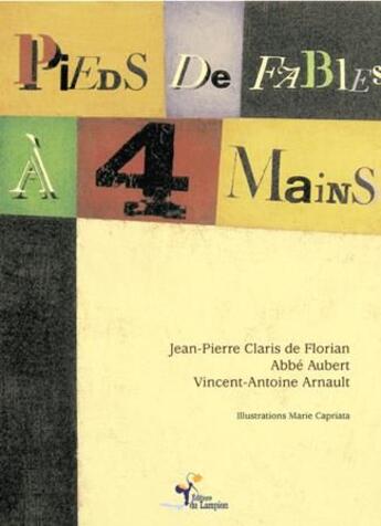 Couverture du livre « Pieds de fables à 4 mains t.1 » de Brigitte Aubert et Marie Capriata et De Florian et Arnault aux éditions Lampion