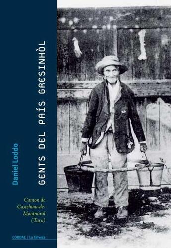 Couverture du livre « Gents del pais gresinhol, canton de castelnau-de-montmiral, tarn » de Daniel Loddo aux éditions Cordae La Talvera