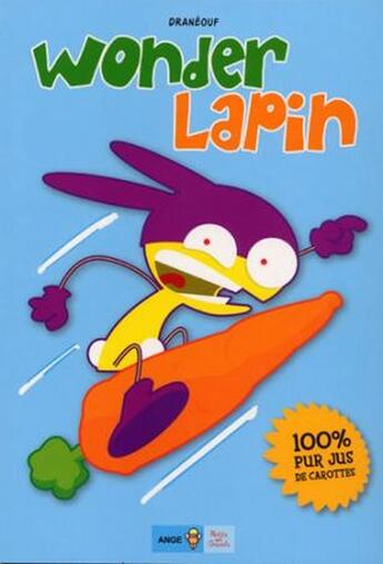 Couverture du livre « Wonder lapin t.1 ; 100% jus de carottes » de Draneouf aux éditions Ange