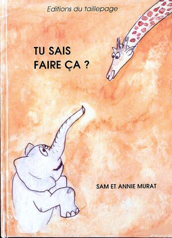 Couverture du livre « Tu Sais Faire Ca ? » de Annie Murat aux éditions Taillepage